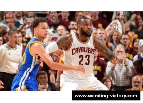 问鼎娱乐NBA巅峰对决：骑士与勇士的较量